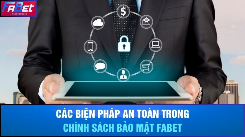 Các biện pháp an toàn trong chính sách bảo mật Fabet