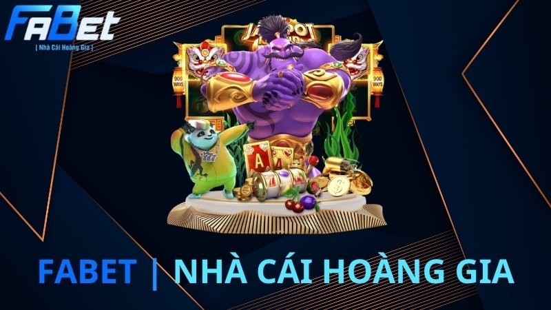 Fabet nhà cái hoàng gia uy tín