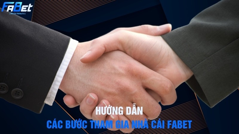 Hướng dẫn các bước tham gia nhà cái Fabet