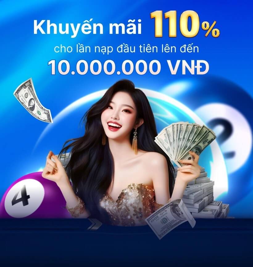 Khuyến mãi 110% cho lần nạp đầu tiên