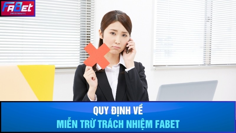 Quy định có trong chính sách miễn trừ trách nhiệm Fabet
