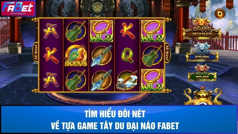 Tìm hiểu đôi nét về tựa game Tây du đại náo Fabet